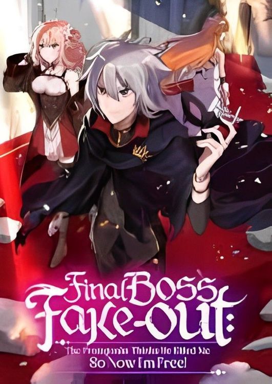Couverture de Final Boss Fake-Out: The Protagonist Thinks She Killed Me So Now I'm Free!
