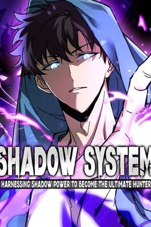 Couverture de Shadow System Harnessing Shadow Power To Become The Ultimate Hunter