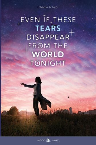 Couverture de Even if These Tears Disappear from The World Tonight