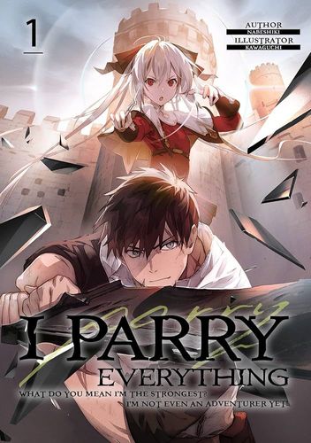 Couverture de I Parry Everything: What Do You Mean I’m the Strongest? I’m Not Even an Adventurer Yet!