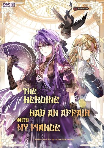 Couverture de The Heroine Had An Affair With My Fiance
