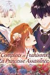 Couverture de Complots Et Trahisons La Princesse Assassinee