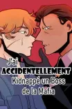 Couverture de Jai Accidentellement Kidnappe Un Boss De La Mafia