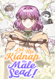 Couverture de Let Me Kidnap The Male Lead
