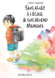 Couverture de Sans aller à l'école, je suis devenu mangaka