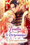 Couverture de Tiraill E Entre Le Roi Tyrannique Et Le Roi Sans C Ur